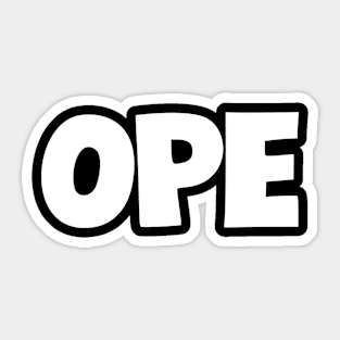 Bold ‘OPE’ midwest USA slang white text Sticker